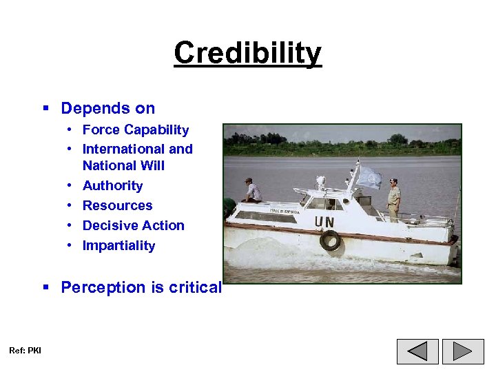 Credibility § Depends on • Force Capability • International and National Will • Authority