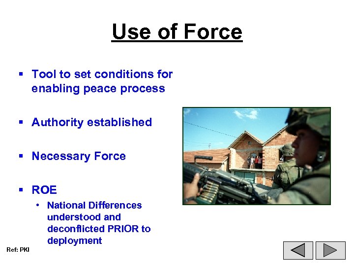 Use of Force § Tool to set conditions for enabling peace process § Authority