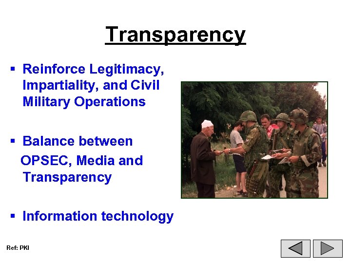 Transparency § Reinforce Legitimacy, Impartiality, and Civil Military Operations § Balance between OPSEC, Media