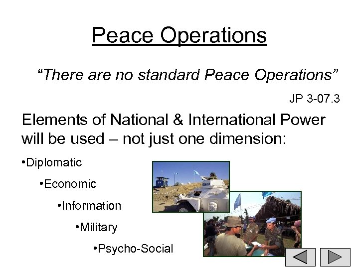 Peace Operations “There are no standard Peace Operations” JP 3 -07. 3 Elements of