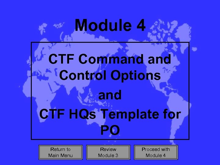 Module 4 CTF Command Control Options and CTF HQs Template for PO Return to