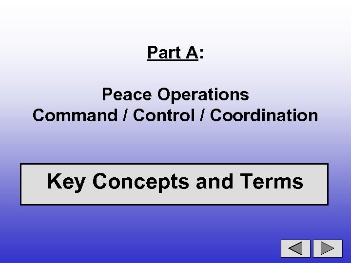 Part A: Peace Operations Command / Control / Coordination Key Concepts and Terms 