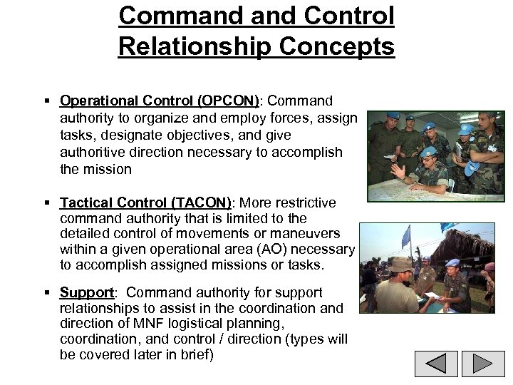 Command Control Relationship Concepts § Operational Control (OPCON): Command authority to organize and employ