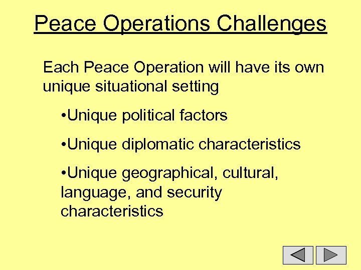 Peace Operations Challenges Each Peace Operation will have its own unique situational setting •