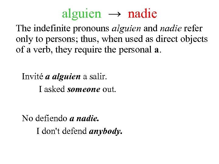 alguien → nadie The indefinite pronouns alguien and nadie refer only to persons; thus,