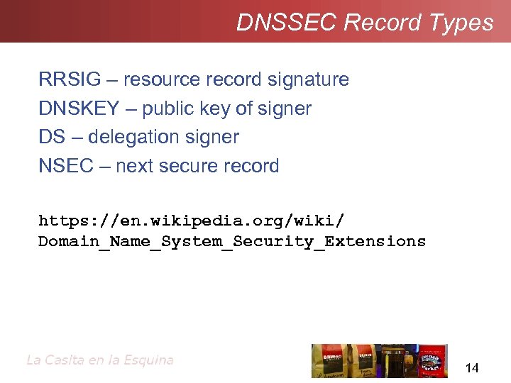 DNSSEC Record Types RRSIG – resource record signature DNSKEY – public key of signer