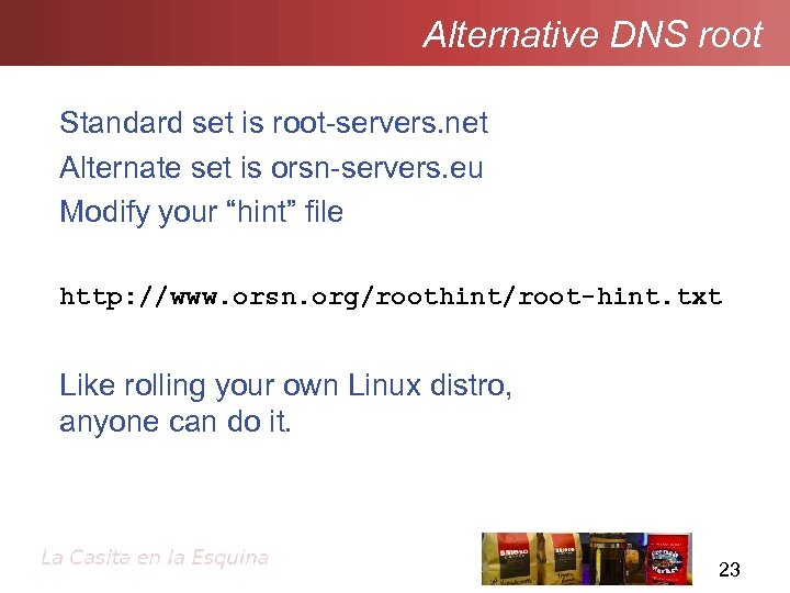 Alternative DNS root Standard set is root-servers. net Alternate set is orsn-servers. eu Modify