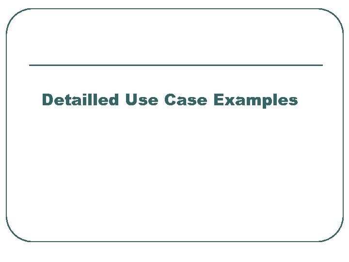 Detailled Use Case Examples 