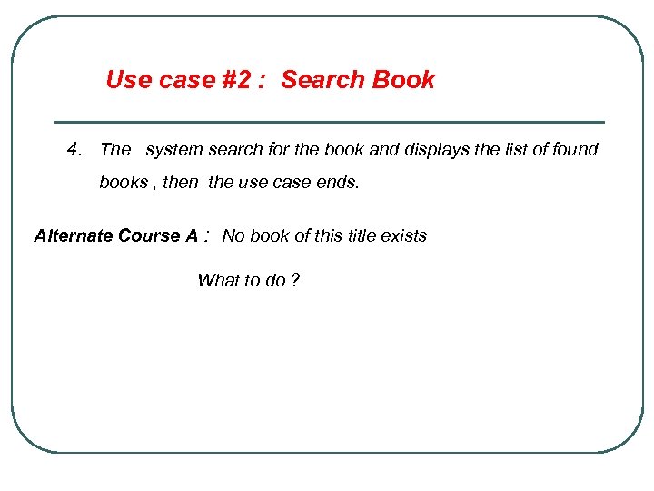Use case #2 : Search Book 4. The system search for the book and