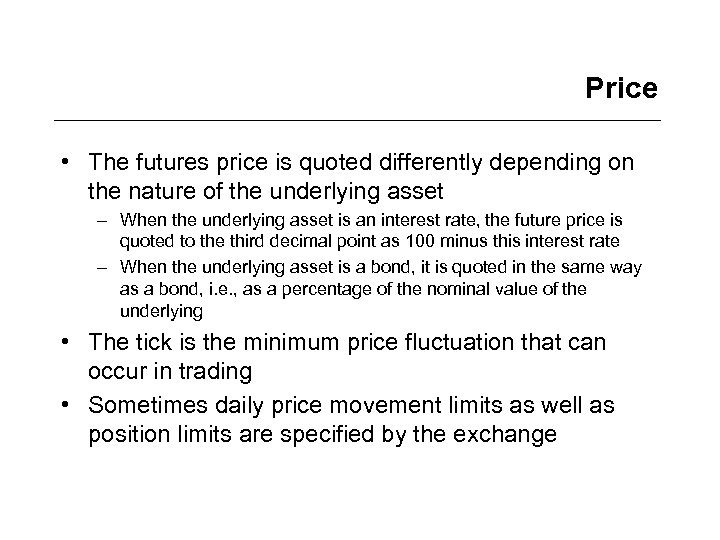 Price • The futures price is quoted differently depending on the nature of the