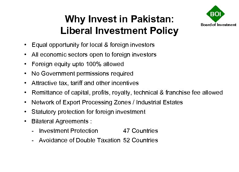 Why Invest in Pakistan: Liberal Investment Policy BOI Board of Investment • Equal opportunity
