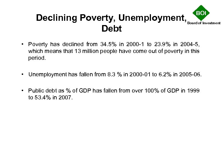 Declining Poverty, Unemployment, Debt BOI Board of Investment • Poverty has declined from 34.