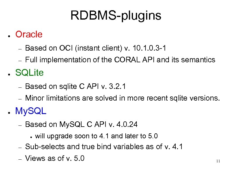 RDBMS-plugins ● Oracle – – ● Based on OCI (instant client) v. 10. 1.
