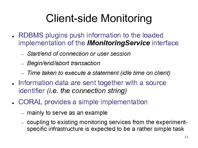 Client-side Monitoring ● RDBMS plugins push information to the loaded implementation of the IMonitoring.