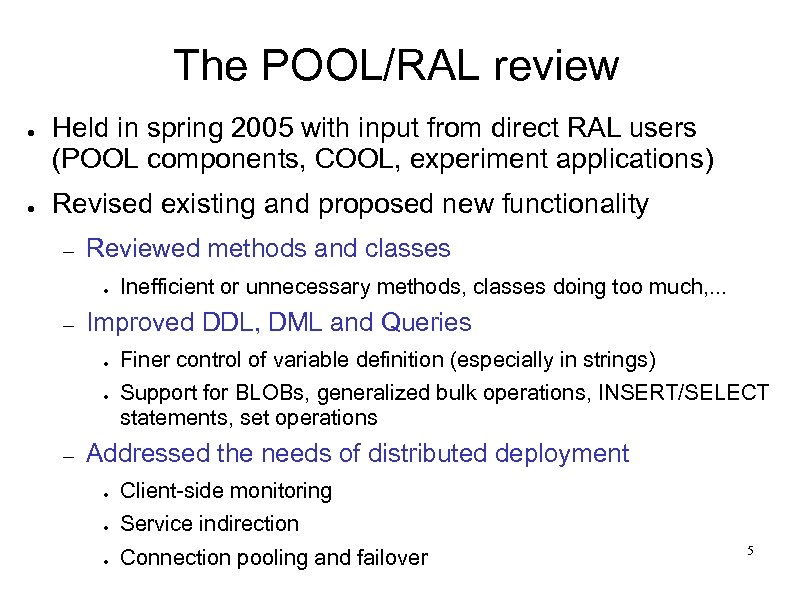 The POOL/RAL review ● ● Held in spring 2005 with input from direct RAL