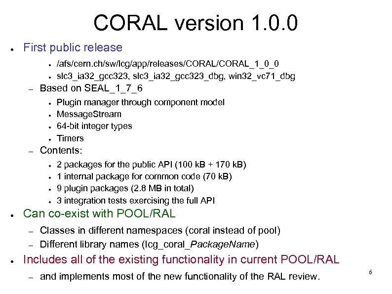 CORAL version 1. 0. 0 ● First public release ● ● – Based on
