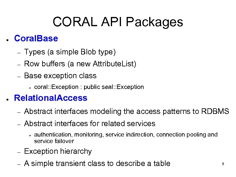 CORAL API Packages ● Coral. Base – Types (a simple Blob type) – Row