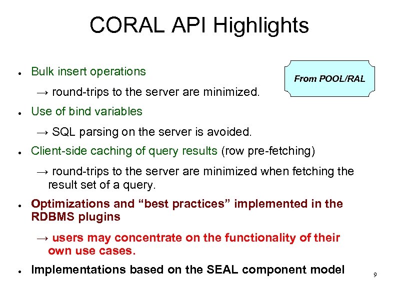 CORAL API Highlights ● Bulk insert operations From POOL/RAL → round-trips to the server