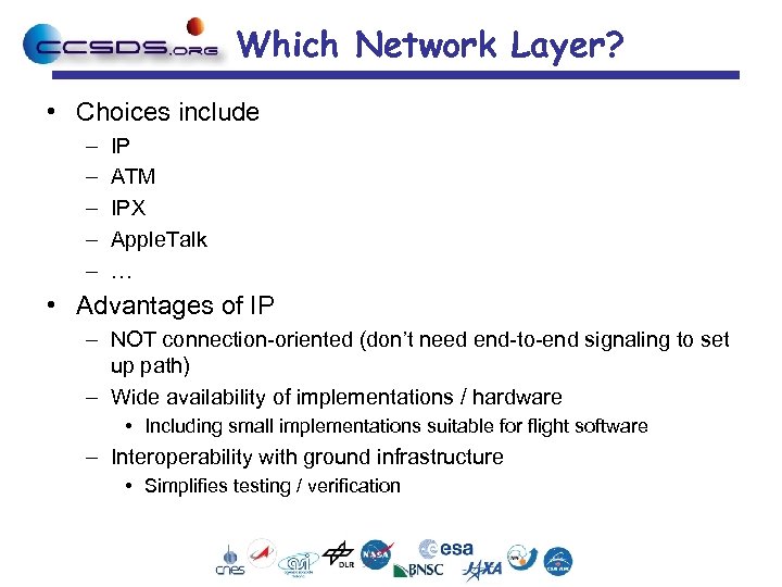 Which Network Layer? • Choices include – – – IP ATM IPX Apple. Talk