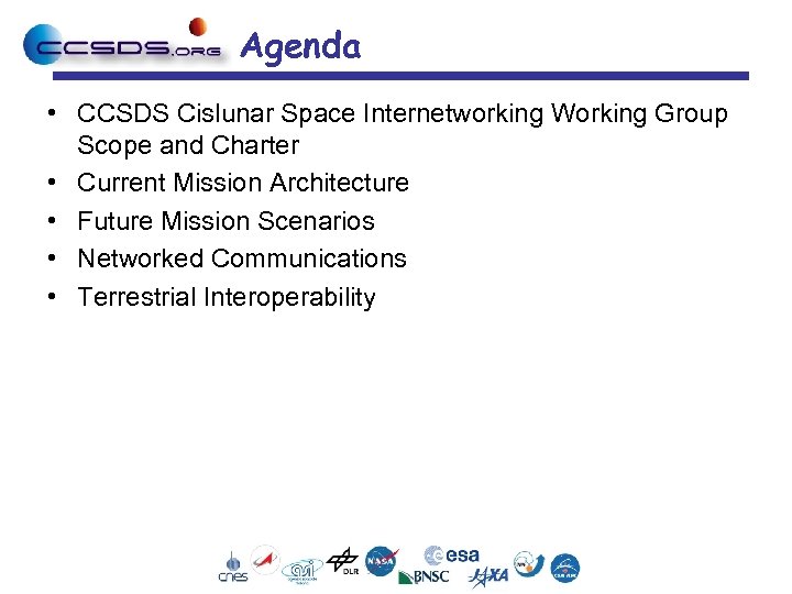 Agenda • CCSDS Cislunar Space Internetworking Working Group Scope and Charter • Current Mission