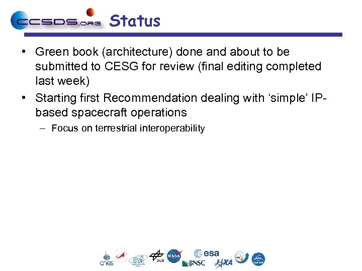 Status • Green book (architecture) done and about to be submitted to CESG for