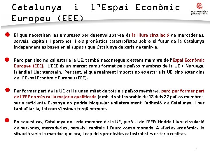 Catalunya i l’Espai Econòmic Europeu (EEE) • El que necessiten les empreses per desenvolupar-se