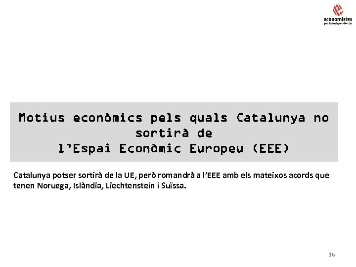 Motius econòmics pels quals Catalunya no sortirà de l’Espai Econòmic Europeu (EEE) Catalunya potser