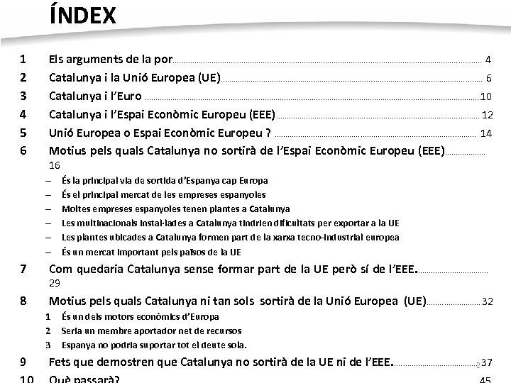 ÍNDEX 1 2 3 4 5 6 Els arguments de la por. . .