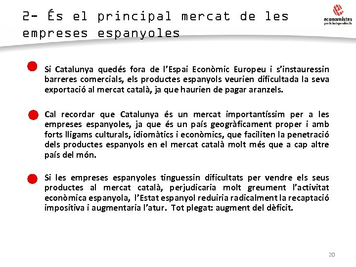2 - És el principal mercat de les empreses espanyoles • Si Catalunya quedés