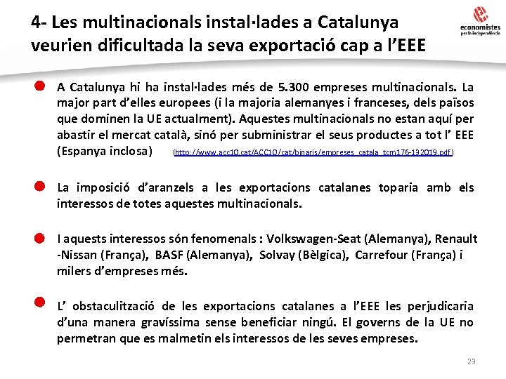 4 - Les multinacionals instal·lades a Catalunya veurien dificultada la seva exportació cap a