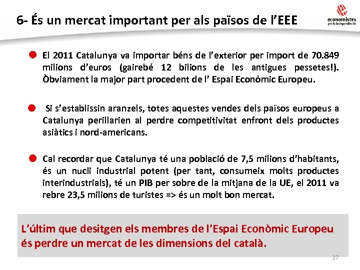 6 - És un mercat important per als països de l’EEE • El 2011