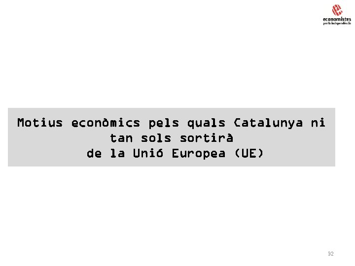 Motius econòmics pels quals Catalunya ni tan sols sortirà de la Unió Europea (UE)
