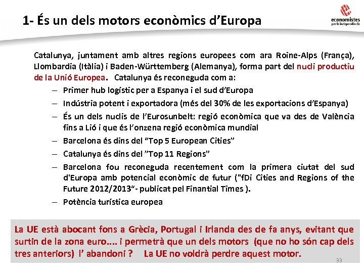 1 - És un dels motors econòmics d’Europa Catalunya, juntament amb altres regions europees