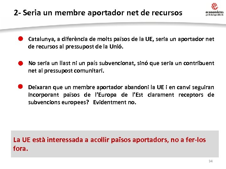 2 - Seria un membre aportador net de recursos • Catalunya, a diferència de