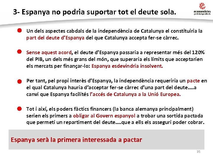 3 - Espanya no podria suportar tot el deute sola. • Un dels aspectes
