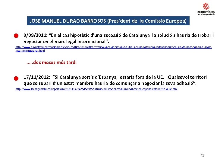 JOSE MANUEL DURAO BARROSOS (President de la Comissió Europea) • 0/08/2011: “En el cas