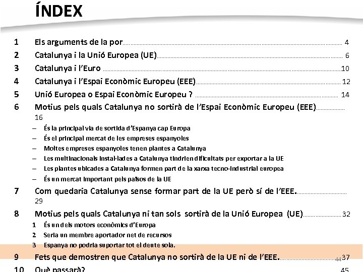 ÍNDEX 1 2 3 4 5 6 Els arguments de la por. . .