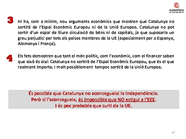  • 3 4 • Hi ha, com a mínim, nou arguments econòmics que