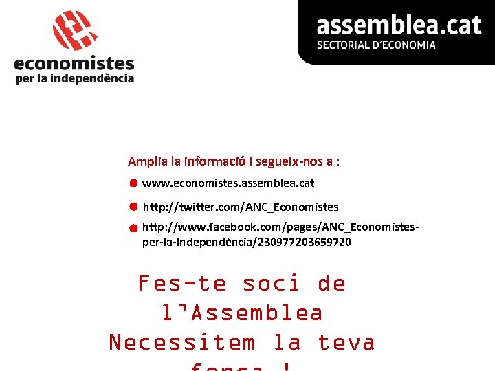 Amplia la informació i segueix-nos a : www. economistes. assemblea. cat http: //twitter. com/ANC_Economistes