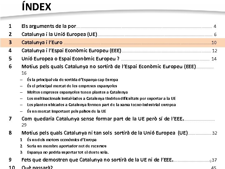 ÍNDEX 1 2 3 4 5 6 Els arguments de la por. . .