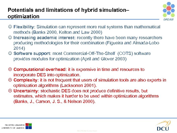 Potentials and limitations of hybrid simulation– optimization J Flexibility: Simulation can represent more real