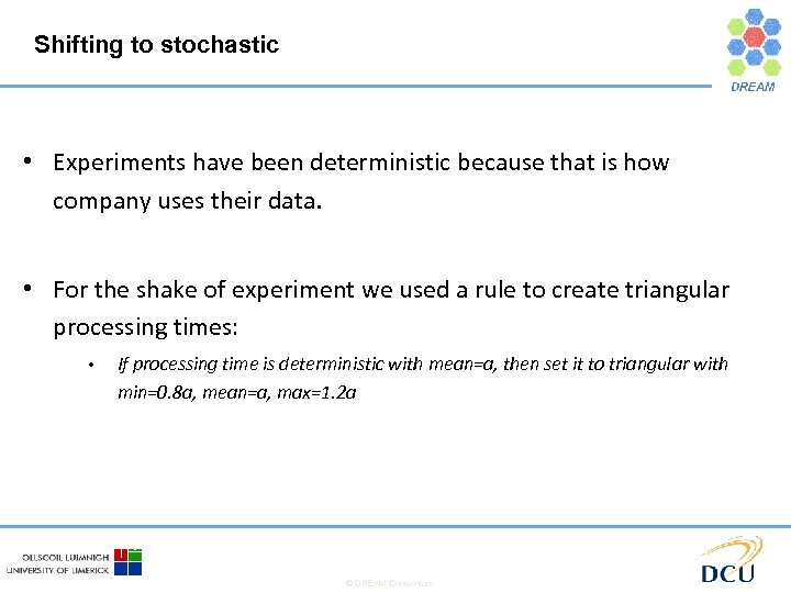 Shifting to stochastic • Experiments have been deterministic because that is how company uses