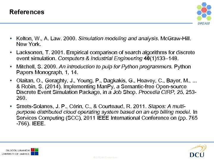 References • Kelton, W. , Α. Law. 2000. Simulation modeling and analysis. Mc. Graw-Hill.