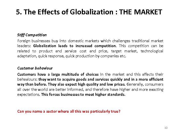 5. The Effects of Globalization : THE MARKET Stiff Competition Foreign businesses buy into