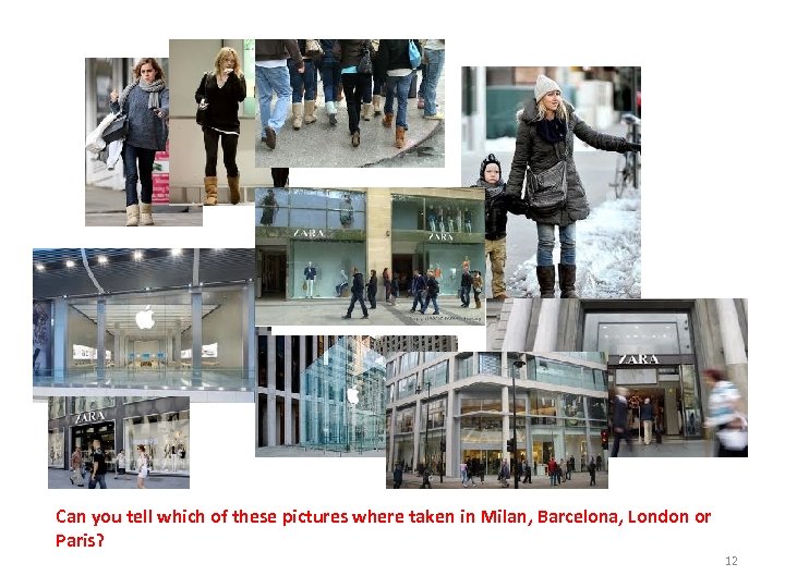 Can you tell which of these pictures where taken in Milan, Barcelona, London or