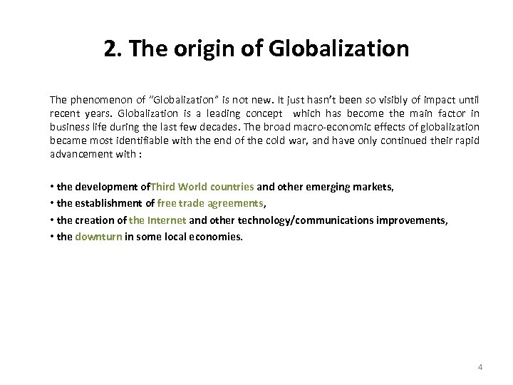 2. The origin of Globalization The phenomenon of “Globalization” is not new. It just