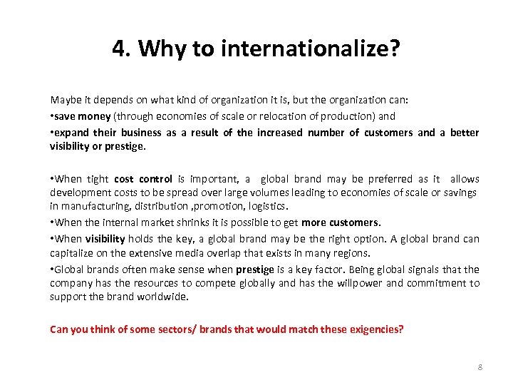 4. Why to internationalize? Maybe it depends on what kind of organization it is,