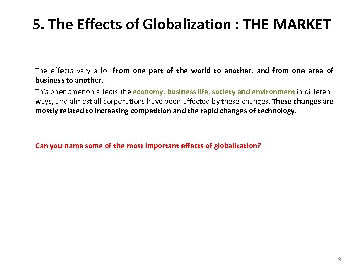 5. The Effects of Globalization : THE MARKET The effects vary a lot from