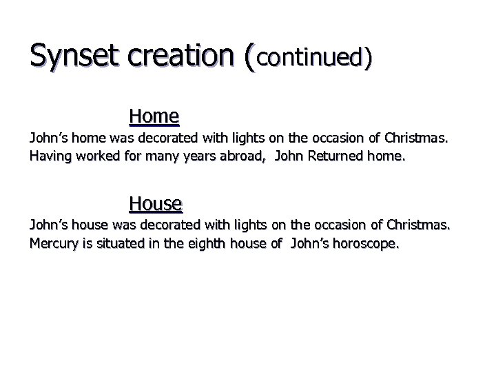 Synset creation (continued) Home John’s home was decorated with lights on the occasion of