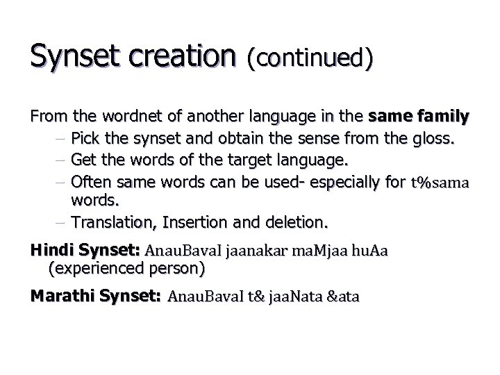 Synset creation (continued) From the wordnet of another language in the same family –